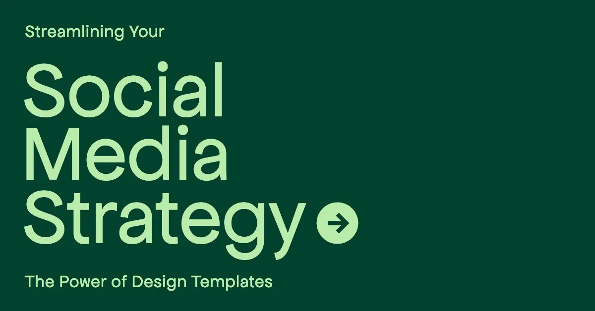 Featured image for Streamlining Your Social Media Strategy: The Power of Design Templates
